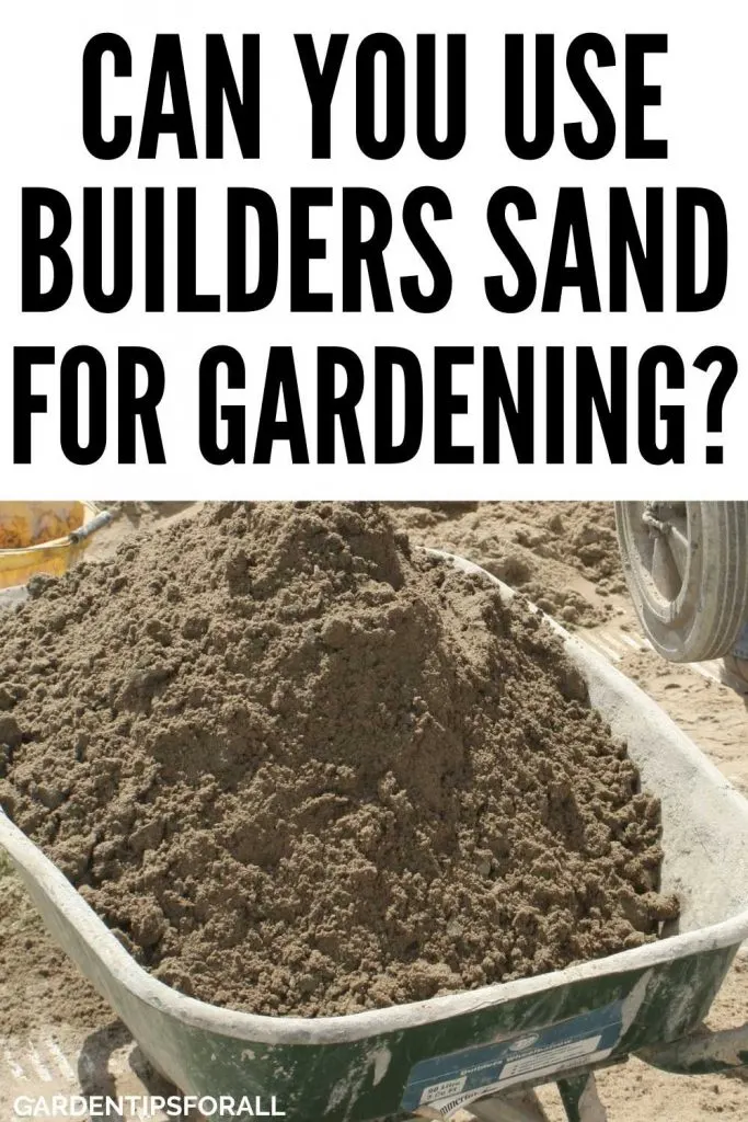 Can you use builders sand for gardening