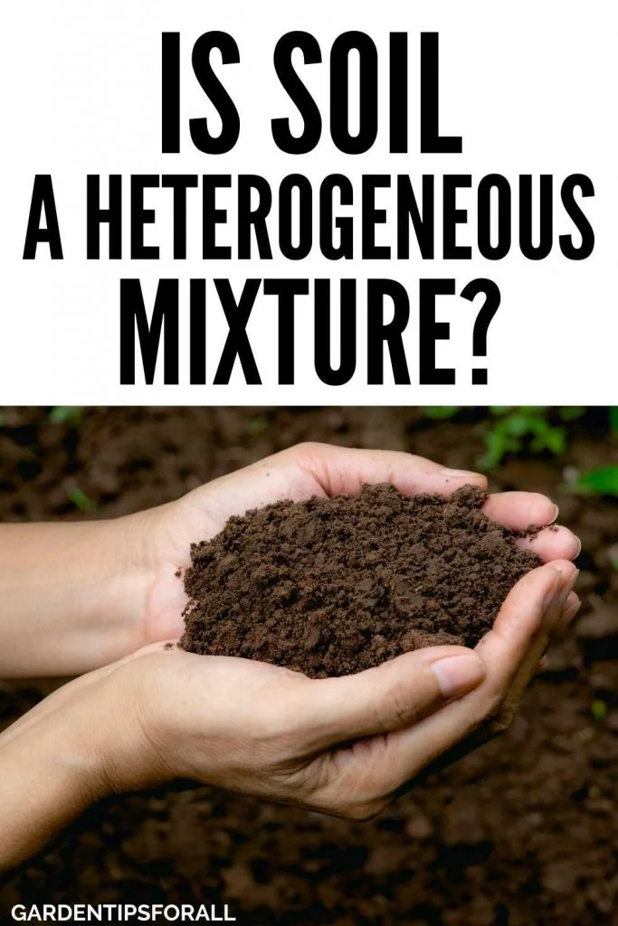 Which type of mixture is soil heterogeneous or homogeneous